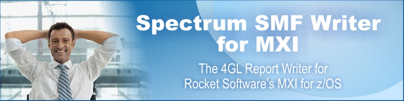 Spectrum SMF Writer for MXI. The 4GL Report Writer and File Format Utility for Rocket Softwar'e MXI z/OS monitoring system.