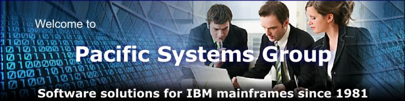 Welcome to Pacific Systems Group. Software Solutions for IBM Mainframes since 1981.
